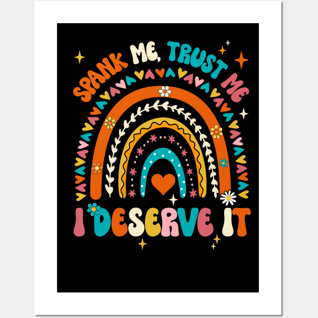 Funny Spank Me Trust Me I Deserve It Sarcastic Adult Humor Wall Art by James Green